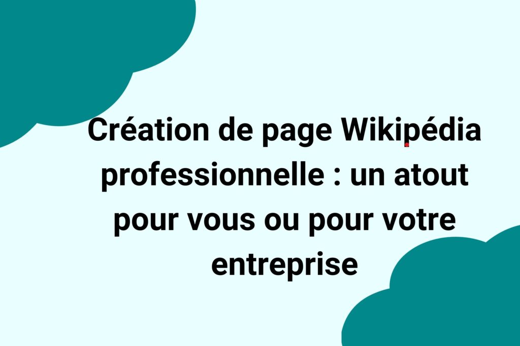 Pourquoi créer une page Wikipédia
